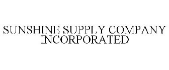 SUNSHINE SUPPLY COMPANY INCORPORATED
