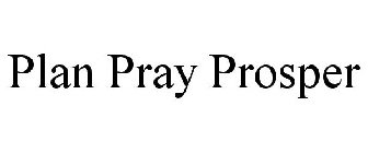 PLAN, PRAY & PROSPER