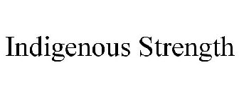INDIGENOUS STRENGTH