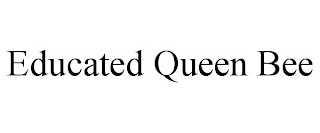 EDUCATED QUEEN BEE