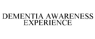 DEMENTIA AWARENESS EXPERIENCE