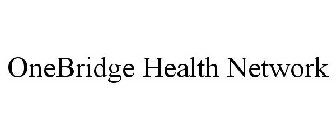 ONEBRIDGE HEALTH NETWORK