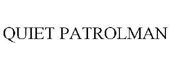 QUIET PATROLMAN