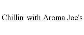 CHILLIN' WITH AROMA JOE'S