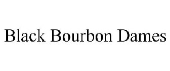 BLACK BOURBON DAMES