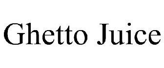 GHETTO JUICE