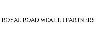 ROYAL ROAD WEALTH PARTNERS