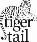 TIGER TAIL