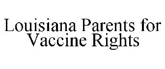 LOUISIANA PARENTS FOR VACCINE RIGHTS