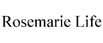 ROSEMARIE LIFE