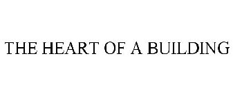 THE HEART OF A BUILDING