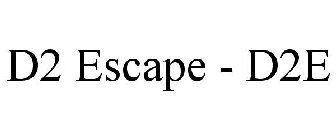 D2 ESCAPE - D2E