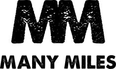 MM MANY MILES
