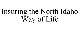INSURING THE NORTH IDAHO WAY OF LIFE, IDAHO INSURANCE FOR IDAHO RESIDENTS