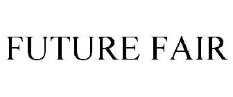 FUTURE FAIR