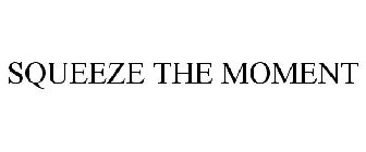 SQUEEZE THE MOMENT