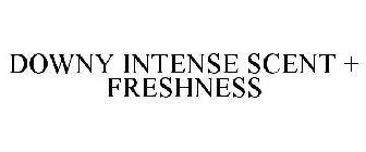 DOWNY INTENSE SCENT + FRESHNESS