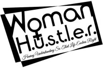 WOMAN H.U.S.T.L.E.R HAVING UNDERSTANDING SO THAT LIFE EVOLVES RIGHT