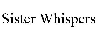 SISTER WHISPERS