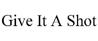 GIVE IT A SHOT