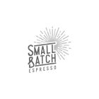 SMALL BATCH EXPRESSO