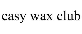 EASY WAX CLUB