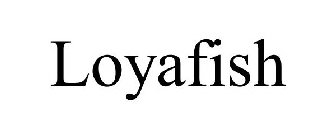 LOYAFISH