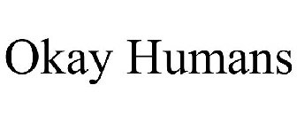 OKAY HUMANS