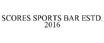 SCORES SPORTS BAR ESTD. 2016