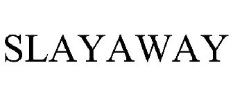 SLAYAWAY