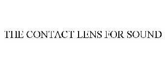 THE CONTACT LENS FOR SOUND