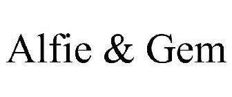 ALFIE & GEM