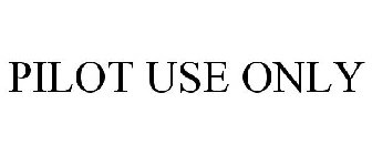 PILOT USE ONLY