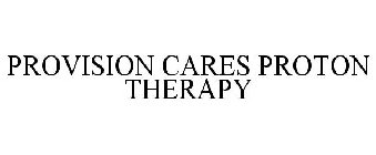 PROVISION CARES PROTON THERAPY