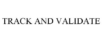 TRACK AND VALIDATE