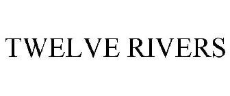 TWELVE RIVERS