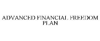 ADVANCED FINANCIAL FREEDOM PLAN