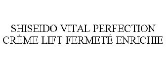 SHISEIDO VITAL PERFECTION CRÈME LIFT FERMETÉ ENRICHIE