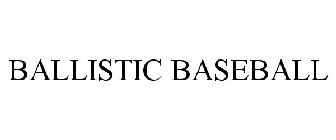 BALLISTIC BASEBALL