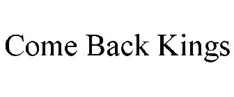 COME BACK KINGS
