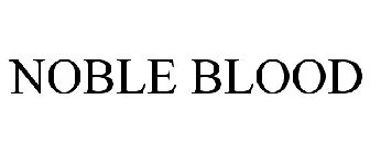 NOBLE BLOOD