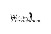 WAISTLESS ENTERTAINMENT