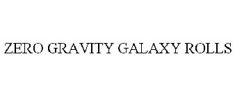 ZERO GRAVITY GALAXY ROLLS