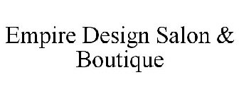 EMPIRE DESIGN SALON & BOUTIQUE