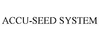 ACCU-SEED SYSTEM