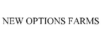 NEW OPTIONS FARMS