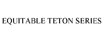 EQUITABLE TETON SERIES