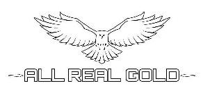 ALL REAL GOLD