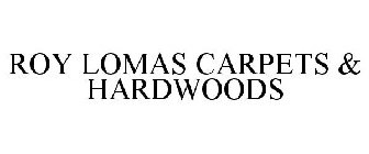 ROY LOMAS CARPETS & HARDWOODS