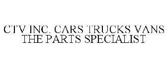 CTV INC. CARS TRUCKS VANS THE PARTS SPECIALIST